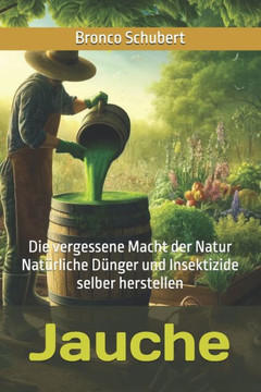 Jauche: Die vergessene Macht der Natur Jauche: Die vergessene Macht der Natur