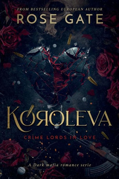 Koroleva: A dark mafia romance. From enemies to lovers and arranged marriage.