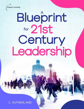A Blueprint for 21st Century Leadership