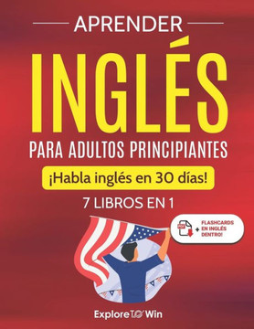 Aprender ingl?s para adultos principiantes: 7 libros en 1: ?Habla ingl?s en 30 d?as!