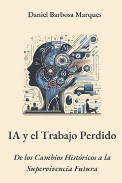La IA y el Trabajo Perdido: del desplazamiento hist?rico a la supervivencia futura