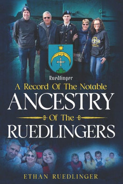 A Record Of The Notable Ancestry Of The Ruedlingers