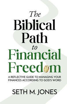 The Biblical Path to Financial Freedom: A Reflective Guide to Managing Your Finances According to God's Word
