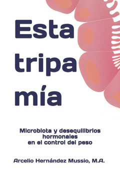 Esta Tripa M?a: Microbiota y desequilibrios hormonales en el control del peso