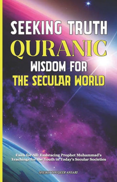 Seeking Truth Quranic Wisdom for the Secular World