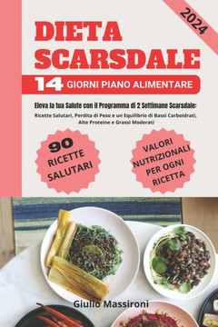 Dieta Scarsdale: Eleva la tua Salute con il Programma di 2 Settimane Scarsdale: Ricette Salutari, Perdita di Peso e un Equilibrio di Ba