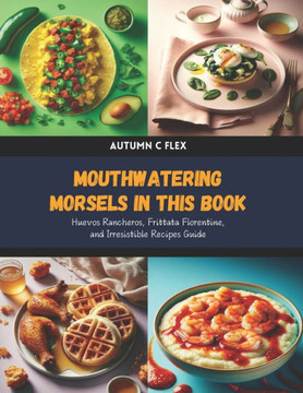 Mouthwatering Morsels in this Book: Huevos Rancheros, Frittata Florentine, and Irresistible Recipes Guide