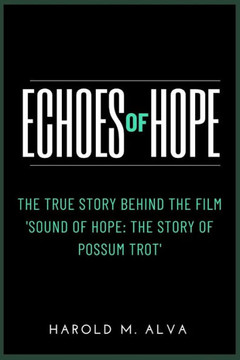 Echoes of Hope: The True Story Behind the Film 'Sound of Hope: The Story of Possum Trot'