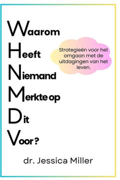 Waarom Heeft Niemand Merkte op Dit Voor ?: Strategie?n voor het omgaan met de uitdagingen van het leven.
