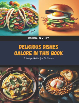 Delicious Dishes Galore in this Book: A Recipe Guide for All Tastes