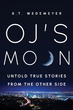 O.J.'s MOON: Untold True Stories from the Other Side