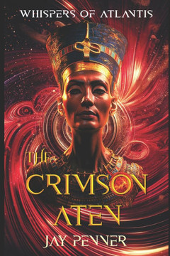 The Crimson Aten: A Thriller in the times of Queen Nefertiti