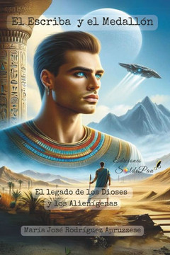 El Escriba y el Medall?n: El Legado de los Dioses y los Alien?genas El Escriba y el Medall?n: El Legado de los Dioses y los Alien?genas