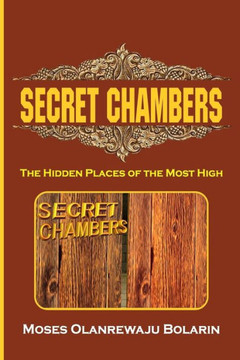 Secret Chambers: The Hidden Places Of The Most High