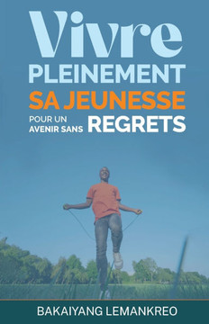 Vivre pleinement sa jeunesse pour un avenir sans regrets