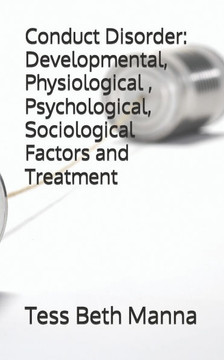 Conduct Disorder: Developmental, Physiological, Psychological, Sociological Facors and Treatment