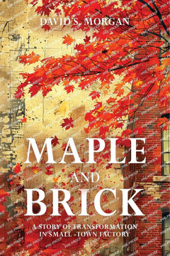 Maple and Brick: A Story of Transformation in a Small-Town Factory