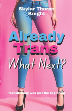 Already Trans: What Next?
