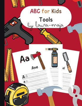 ABC for Kids - Tools (Alphabet Book, Children`s Book) Preschool 3-5