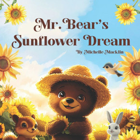 Mr. Bear's Sunflower Dream: A Heartwarming Tale of Friendship Mr. Bear's Sunflower Dream: A Heartwarming Tale of Friendship