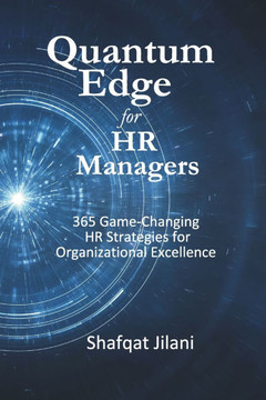 Quantum Edge for HR Managers: 365 Game-Changing HR Strategies for Organizational Excellence.