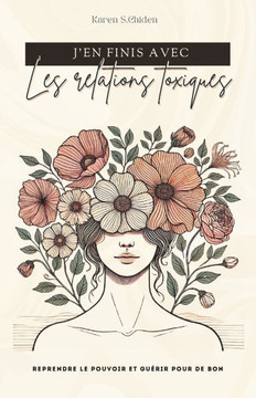J'En Finis Avec Les Relations Toxiques: Reprendre le pouvoir et gu?rir pour de bon