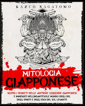 Mitologia giapponese: Scopri i segreti delle antiche leggende giapponesi e immergiti nell'incantevole mondo degli dei, degli spiriti e degli