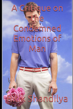 A Critique on the Condemned Emotions of Man