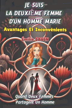 Je Suis La Deuxi?me Femme d'Un Homme Mari?: Avantages Et Inconv?nients