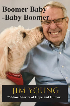 Boomer Baby - Baby Boomer: 25 short stories of hope and humor Boomer Baby - Baby Boomer: 25 short stories of hope and humor