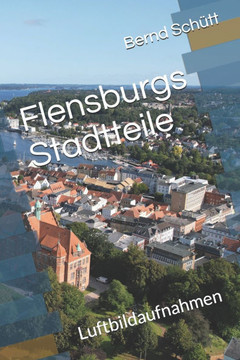 Flensburgs Stadtteile: Luftbildaufnahmen