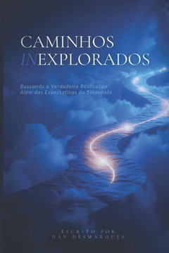 Caminhos Inexplorados: Buscando a Verdadeira Realiza??o Al?m das Expectativas da Sociedade