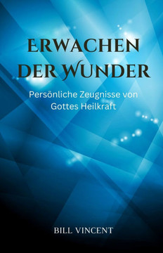 Erwachen der Wunder: Pers?nliche Zeugnisse von Gottes Heilkraft