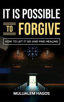 It Is Possible To Forgive
