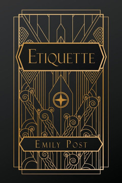Etiquette: in Society, in Business, in Politics and at Home