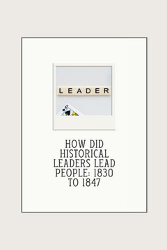 How did historical leaders lead people: 1830 to 1847