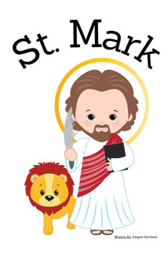 St. Mark the Gospel Writer - Children's Christian Book - Lives of the Saints St. Mark the Gospel Writer - Children's Christian Book - Lives of the Saints
