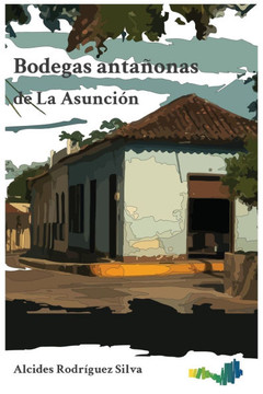 Bodegas anta?onas de La Asunci?n