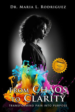 From Chaos To Clarity: Transforming Pain Into Purpose