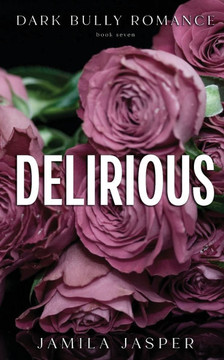 Delirious: Dark BWWM Billionaire Romance