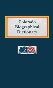 Colorado Biographical Dictionary Colorado Biographical Dictionary