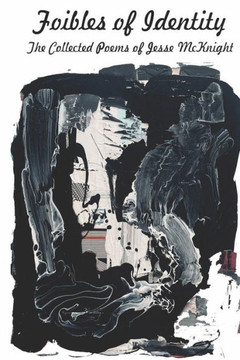 Foibles of Identity: The Collected Poems of Jesse McKnight