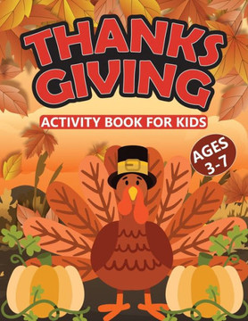 Thanksgiving Activity Book For Kids Ages 3-7: Thanksgiving Holiday Activity Book Toddler