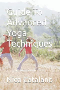 Guide To Advanced Yoga Techniques