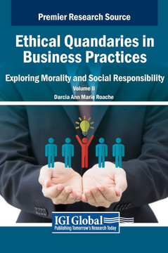 Ethical Quandaries in Business Practices: Exploring Morality and Social Responsibility, VOL 2