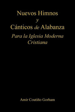 Nuevos Himnos y C?nticos de Alabanza: Para la Iglesia Moderna Cristiana