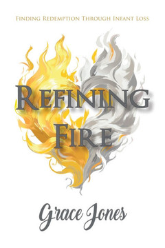 Refining Fire: Finding Redemption Through Infant Loss