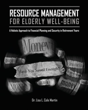 Resource Management for the Elderly Well-Being: A Holistic Approach to Financial Planning and Security in Retirement Years