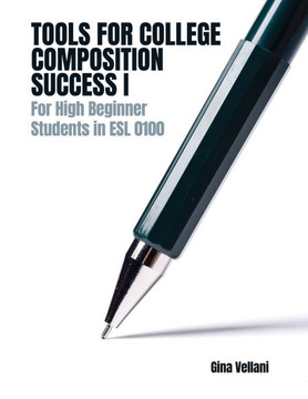 Tools for College Composition Success I: For High Beginner Students in ESL 0100