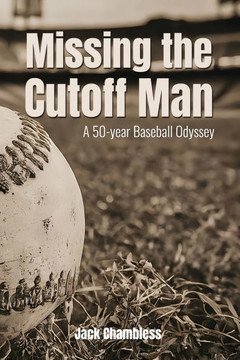 Missing the Cutoff Man: A 50-year Baseball Odyssey